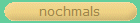 nochmals